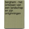 Berghem - Het Ontstaan van een Landschap en zijn Ontginningen by L.P. van den Heuvel