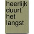 Heerlijk duurt het langst