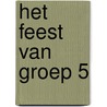 Het feest van groep 5 door Gisette van Dalen
