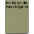 Bertie en de wonderjaren