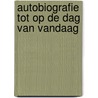 Autobiografie tot op de dag van vandaag by Arjen Duinker