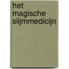 Het magische slijmmedicijn by John Kelly