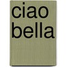 Ciao Bella door Linda van Rijn