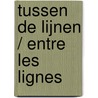 Tussen de lijnen / Entre les lignes by Thomas Gunzig
