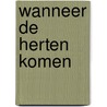 Wanneer de herten komen door Joke van Vliet