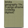 BRICKS Geography 1hv, 3-jarige afname (volledig digitaal) door Onbekend