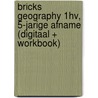 BRICKS Geography 1hv, 5-jarige afname (digitaal + workbook) door Onbekend
