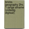 BRICKS Geography 2hv, 1-jarige afname (volledig digitaal) door Onbekend