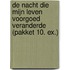 De nacht die mijn leven voorgoed veranderde (pakket 10. ex.)