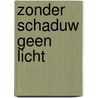 Zonder schaduw geen licht by Daan Siskens