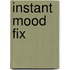 Instant mood fix