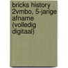 BRICKS History 2vmbo, 5-jarige afname (volledig digitaal) door Onbekend