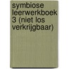 SYMBIOSE Leerwerkboek 3 (niet los verkrijgbaar) by Unknown