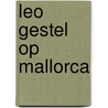 Leo Gestel op Mallorca door Onbekend