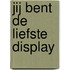 Jij bent de liefste display