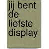 Jij bent de liefste display door Hans Hagen