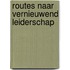 Routes naar vernieuwend leiderschap