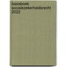Basisboek Socialezekerheidsrecht 2022 door I.A.M. van Boetzelaer-Gulyas