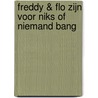 Freddy & Flo zijn voor niks of niemand bang door Maria Kling