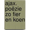 Ajax. Poëzie zo fier en koen door Pieter Stroop van Renen