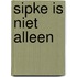 Sipke is niet alleen