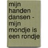 Mijn handen dansen - Mijn mondje is een rondje