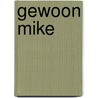 Gewoon Mike by Marijke Umans