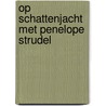 Op schattenjacht met Penelope Strudel by Brendan Kearney