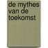 De mythes van de toekomst