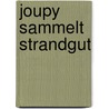 Joupy sammelt Strandgut by Monica Maas