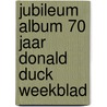Jubileum Album 70 jaar Donald Duck Weekblad door Onbekend