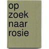 Op zoek naar Rosie door Suzanne Knegt