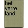 Het verre land door Fred van der Louw