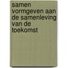 Samen vormgeven aan de samenleving van de toekomst by Tilburg School of Humanities and Digital Sciences (Tilburg University)