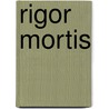 Rigor mortis by Patricia Cornwell