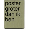 Poster Groter dan ik ben by Nienke Berends