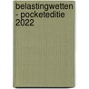 Belastingwetten - pocketeditie 2022 by Unknown