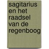 Sagitarius en het raadsel van de regenboog by Roger Brits