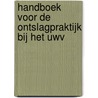 Handboek voor de ontslagpraktijk bij het UWV door Harry van Drongelen