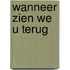Wanneer zien we u terug