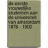 De eerste vrouwelijke studenten aan de universiteit van Amsterdam 1876 - 1900
