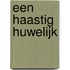 Een haastig huwelijk