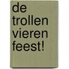 De trollen vieren feest! door Rüdiger Bertram
