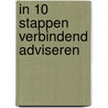 IN 10 STAPPEN VERBINDEND ADVISEREN door Annemarie Timmermans