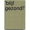 'Blijf gezond!' by Jeroen Terlingen