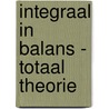 Integraal in Balans - Totaal theorie by Ton Bielderman