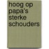 Hoog op papa's sterke schouders