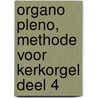 Organo Pleno, Methode Voor Kerkorgel Deel 4 door Christiaan Ingelse