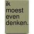 Ik moest even denken