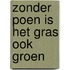 Zonder poen is het gras ook groen
